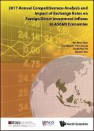 2017 Annual Competitiveness Analysis And Impact Of Exchange Rates On Foreign Direct Investment Inflows To Asean Economie di Khee Giap (Lee Kuan Yew School Of Public Policy Tan, Trieu Duong (Lee Kuan Yew School Of Publi Luu Nguyen edito da World Scientific Publishing Co Pte Ltd