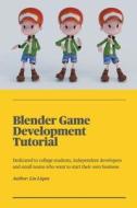Blender Game Development Tutorial di Liu Liqun edito da Liu Liqun