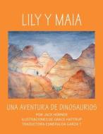 Lily Y Maia...Una Aventura de Dinosaurios di Horner edito da LUMINASTRA PR