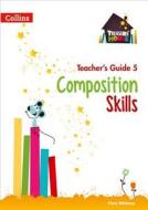 Composition Skills Teacher's Guide 5 di Chris Whitney, Sarah Snashall edito da Harpercollins Publishers