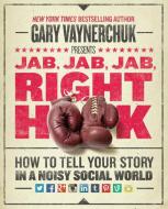 Jab, Jab, Jab, Jab, Jab, Right Hook di Gary Vaynerchuk edito da Harper Collins Publ. USA