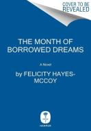 The Month of Borrowed Dreams di Felicity Hayes-Mccoy edito da HARPERCOLLINS