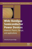 Wide Bandgap Semiconductor Power Devices edito da Elsevier Science & Technology