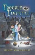 Trouble at Timpetill di Henry Winterfeld edito da HARCOURT BRACE & CO