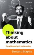Thinking about Mathematics di Stewart (Professor of Philosophy Shapiro edito da Oxford University Press