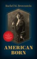American Born di Rachel M. Brownstein edito da The University Of Chicago Press