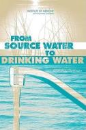 From Source Water To Drinking Water di Research Roundtable on Environmental Health Sciences, Board on Health Sciences Policy, Institute of Medicine, National Academy of Sciences edito da National Academies Press