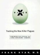 Virus X: Tracking the New Killer Plagues di Frank Ryan edito da LITTLE BROWN & CO