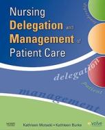 Nursing Delegation And Management Of Patient Care di Kathleen Motacki, Kathleen Burke edito da Elsevier - Health Sciences Division