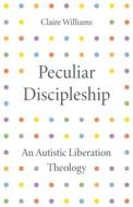 Peculiar Discipleship di Claire Williams edito da SCM Press