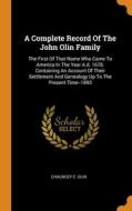 A Complete Record Of The John Olin Family di Olin Chauncey C. Olin edito da Franklin Classics