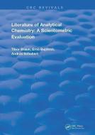 Literature Of Analytical Chemistry di Tibor Braun, Erno Bujdoso, Andras Schubert edito da Taylor & Francis Ltd