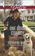 One Good Cowboy di Catherine Mann edito da Harlequin