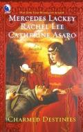 Charmed Destinies di Mercedes Lackey, Rachel Lee, Catherine Asaro edito da Luna Books