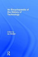 An Encyclopedia of the History of Technology di Ian McNeil edito da Routledge