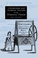 Advertising and Satirical Culture in the Romantic Period di John Strachan edito da Cambridge University Press