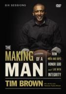 The Making of a Man: A DVD Study: How Men and Boys Honor God and Live with Integrity di Tim Brown edito da Thomas Nelson Publishers