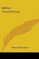 Advice: A Book of Poems di Maxwell Bodenheim edito da Kessinger Publishing