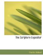 The Scripture Expositor di Charles Bolland edito da Bibliolife