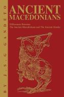 Ancient Macedonians: Differences Between the Ancient Macedonians and the Ancient Greeks di J. S. Gandeto edito da AUTHORHOUSE