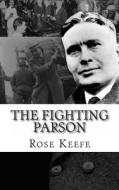 The Fighting Parson: The Life of Reverend Leslie Spracklin (Canada's Eliot Ness) di Rose Keefe edito da Absolute Crime
