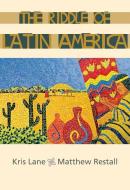 The Riddle of Latin America di Kris Lane edito da Cengage Learning, Inc