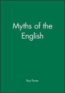 Myths of the English di Roy Porter edito da Polity Press