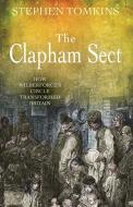 The Clapham Sect di Stephen Tomkins edito da Lion Hudson Limited