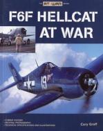 F6f Hellcat At War di Cory Graff edito da Motorbooks International