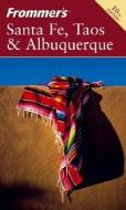 Frommer\'s Santa Fe, Taos And Albuquerque di Lesley King edito da John Wiley And Sons Ltd