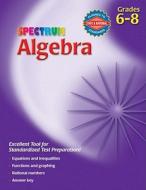 Algebra, Grades 6-8 edito da Spectrum