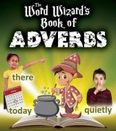 The Word Wizard's Book of Adverbs di Robin Johnson edito da CRABTREE PUB