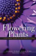 Flowering Plants: A Pictorial Guide to the World's Flora di Leon Gray edito da CHARTWELL BOOKS