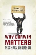 Why Darwin Matters: The Case Against Intelligent Design di Michael Shermer edito da ST MARTINS PR 3PL