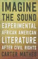Imagine the Sound di Carter Mathes edito da University of Minnesota Press
