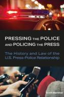 Pressing The Police And Policing The Press di Scott Memmel edito da University Of Missouri Press