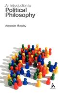 An Introduction to Political Philosophy di Alexander Moseley edito da CONTINNUUM 3PL