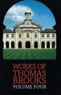 The Works of Thomas Brooks Vol 4 di Thomas Brooks edito da BANNER OF TRUTH