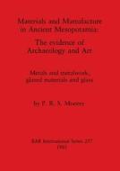 Materials and Manufacture in Ancient Mesopotamia di P. R. S. Moorey edito da British Archaeological Reports Oxford Ltd