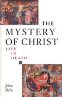 The Mystery of Christ di John Behr edito da St Vladimir's Seminary Press,U.S.