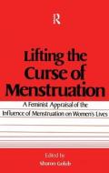 Lifting the Curse of Menstruation di Sharon Golub edito da Routledge