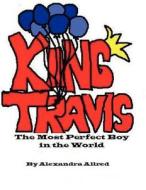 King Travis di MS Alexandra Allred edito da Allredbooks