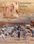 American Indian Rock Art, Volume 45 edito da SUNBELT PUBN