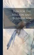 Fun for the Million and Business Ads: Written in Verse di Oliver F. Case edito da LEGARE STREET PR