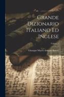 Grande Dizionario Italiano Ed Inglese; Volume 1 di Giuseppe Marco Antonio Baretti edito da LEGARE STREET PR
