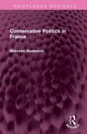 Conservative Politics In France di Malcolm Anderson edito da Taylor & Francis Ltd