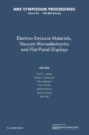 Electron-Emissive Materials, Vacuum Microelectronics and Flat-Panel Displays edito da Cambridge University Press