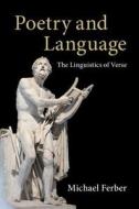 Poetry and Language di Michael (University of New Hampshire) Ferber edito da Cambridge University Press