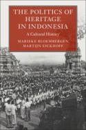 The Politics Of Heritage In Indonesia di Marieke Bloembergen, Martijn Eickhoff edito da Cambridge University Press