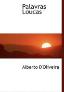 Palavras Loucas di Alberto D'Oliveira edito da Bibliolife